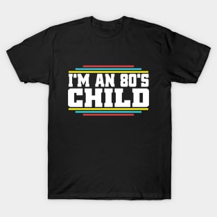 I`m an 80s child T-Shirt